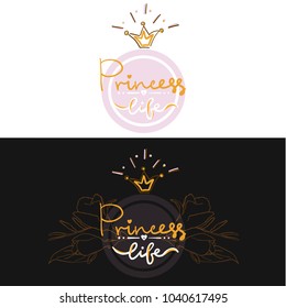 set of two girl color logo projekt lettering, Party Birthday card, print t-shirt, lettering princess life with floral flowers gold ornament in circle with crown