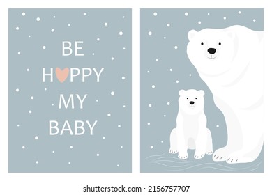 Set of two posters for babyroom. Cute illustrations with white bears and lettering. Be happy my baby.Can be used for wall decor, greeting card, t-shirt, clothing, baby shower celebration etc