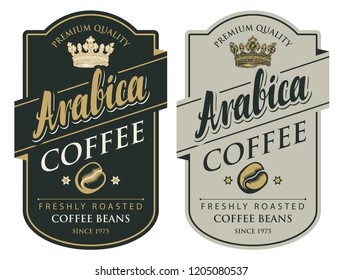 Set of two vector labels for freshly roasted coffee beans with crown in figured frame in retro style with inscription Arabica