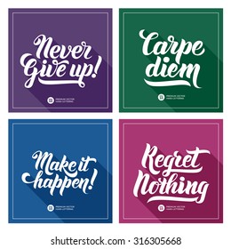 Set Of Typographic Motivational Quotes Posters. Never Give Up, Carpe Diem (Latin Translation: Catch the moment), Make it Happen, Regret Nothing. Premium Hand-lettering calligraphy. Long shadow concept