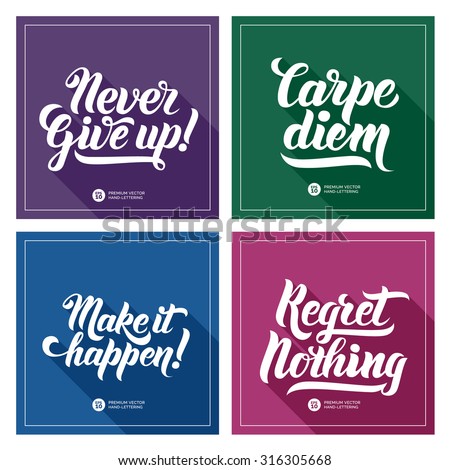 Set Of Typographic Motivational Quotes Posters. Never Give Up, Carpe Diem (Latin Translation: Catch the moment), Make it Happen, Regret Nothing. Premium Hand-lettering calligraphy. Long shadow concept