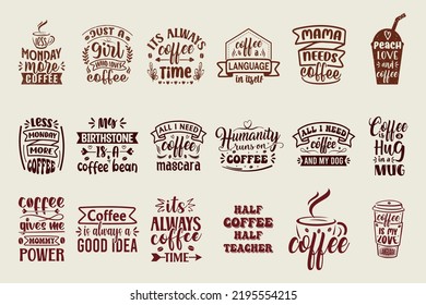 set of Typography and hand lettering coffee quotes for poster, gift card, mug and t-shirt