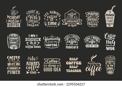 set of Typography and hand lettering coffee quotes for poster, gift card, mug and t-shirt