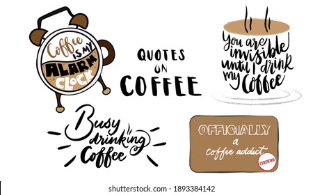 Set of Typography Quotes about Coffee vector. The quotes was brush lettered by hand. Quotes icon can be used as tshirt design, cafe decoration, mug design,card and other purposes.