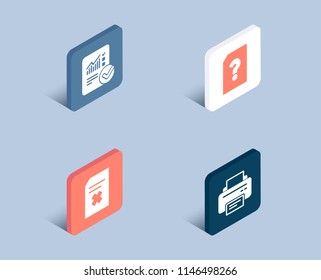 Set of Unknown file, Delete file and Checked calculation icons. Printer sign. Doc with question mark, Remove document, Statistical data. Printing device.  3d isometric buttons. Flat design concept