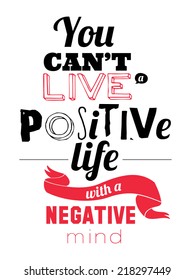 Set of unusual inspirational and motivational quotes posters. Stylish typographic poster design in hipster style. Vector template for your print design. You can't live a positive life with a negative