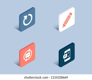 Set of Update comments, Loop and Pencil icons. Smartphone notification sign. Chat speech bubble, Refresh, Edit data. Chat message.  3d isometric buttons. Flat design concept. Vector