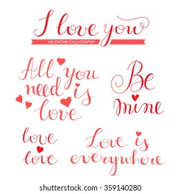 Set of Valentine hand lettering. I love you. All you need is love. Be mine. Love, love. Love is everywhere. Perfect for prints, wedding invitations and Valentine greeting cards.