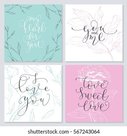 Set of Valentine's Day cards. Hand drawn flowers and calligraphy. Quotes about love.
