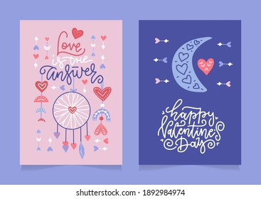 Set of Valentine's day greeting cards with hand written greeting lettering in modern boho style. Bohemian Happy Valentine's day concept, woth boho moon , dream Catcher. Love is the answer - lettering.