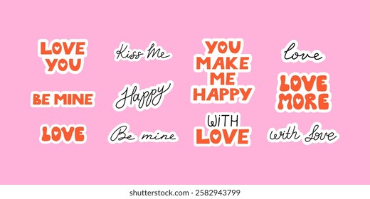 Set of various quotes for valentine's day holiday. Vector flat hand drawn lettering and hearts. Love more, kiss me, be mine, with love, etc. Collection of cute romantic stickers