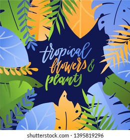 Set of vector art illustration of summer bright tropical flowers and plants in blue,green and orange colors with beautiful calligraphy sign. Good for prints, patterns, social media.
