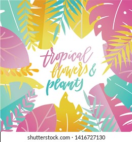 Set of vector art illustration of summer bright tropical flowers and plants in pink,yellowand orange colors with beautiful calligraphy sign. Good for prints, patterns, social media, parties, events