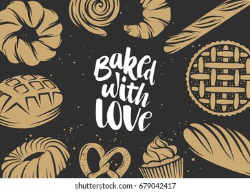 Set of vector bakery elements and handwritten lettering. Hand drawn typography design with bread, pastry, pie, buns, sweets, cupcake. Modern ink brush calligraphy and linear graphic. Baked with love. 