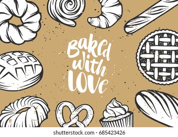 Set of vector bakery elements and handwritten lettering. Hand drawn typography design with bread, pastry, pie, buns, sweets, cupcake. Modern ink brush calligraphy and linear graphic. Baked with love.