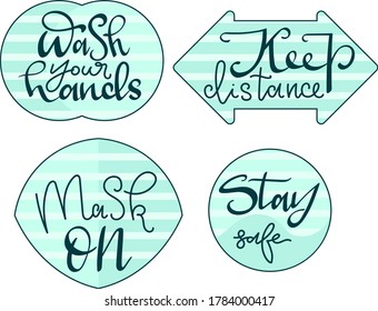 Set of vector calligraphic signs with coronavirus warnings "Mask on", "Stay safe", "Keep distance" and "Wash your hands"