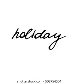 Set of vector calligraphy phrases on Holiday concept theme. Vector word "holiday"