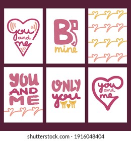 Set of vector card A5 format YOU AND ME, ONLY YOU, BE MINE. Collection of phrases, hearts for valentines cards, wedding invitations, stickers, banners. White isolated background. Love set. 