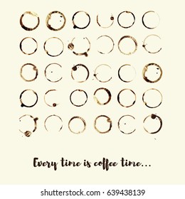 Set of vector coffee or tea cup stains and marks with lettering saying: Every time is coffee time. Poster, digital postcard or ad for coffee shops, cafes and coffee lovers. 