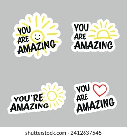 Set of vector colorful motivating inscription quotes in the form of stickers with positive affirmations. You are amazing. 