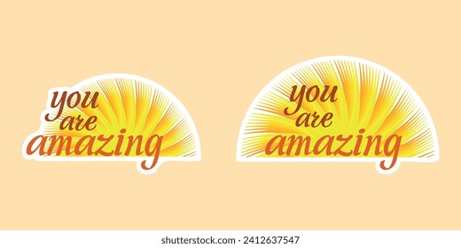 Set of vector colorful motivating inscription quotes in the form of stickers with positive affirmations. You are amazing. 