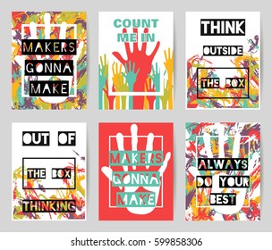 Set of vector colorful motivation, inspiration posters or banners with text Makers gonna make, Count me in, Think outside the box, Out of the Box Thinking, Always do your best. Spray paint, handprint.