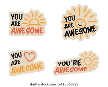 Set of vector colorful motivational inscription quotes in the form of stickers with positive affirmations. You are awesome.