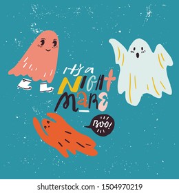 Set of vector elements for Halloween. Funny ghosts  and cute lettering in flat cartoon style.it's a nightnmare. colorful halloween card. Party invitation design.