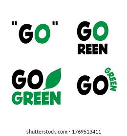 Set of vector emblems with Go Green text. Ecology typography labels for environment help