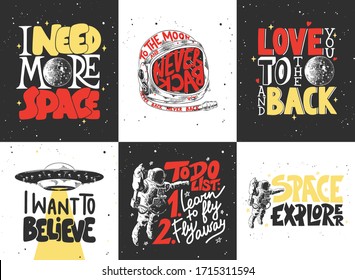 Set of vector engraved style posters, decoration and t-shirt design. Hand drawn sketches of space and galaxy with modern motivational funny lettering. Detailed vintage etching style drawing. 