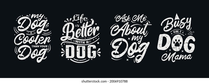 Set of Vector Illustration with lettering about dog, hand drawn funny quotes, typography for t-shirt, poster, sticker and card