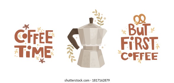 Set of vector illustrations. Handwritten lettering and leaves, dots, pretzel, star anise. Inscription coffee time and but first coffee. Geyser coffee maker in flat style. Coffee shop, menu design.