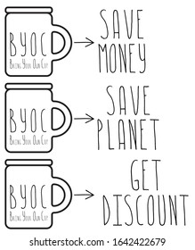 Set of Vector illustrations. Words bring your own cup and save planet, save money, get discount. Cup, mug, for coffee, tea. For printing on cafes, t-shirts. Black and white.
