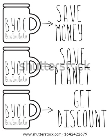 Set of Vector illustrations. Words bring your own cup and save planet, save money, get discount. Cup, mug, for coffee, tea. For printing on cafes, t-shirts. Black and white.
 Stock photo © 
