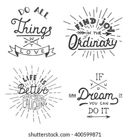 Set of vector inspirational lettering for greeting cards, prints and posters. Do all things with love. Find joy in the ordinary. Life is better when you're laughing. If you can dream it you can do it.