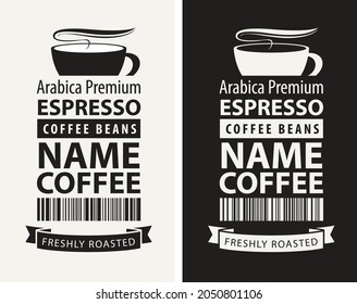 Set of vector labels or banners for freshly roasted coffee beans. Black and white coffee labels with a cup of hot smell coffee, barcode and inscription Espresso, Arabica premium