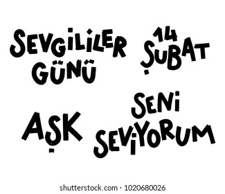 Set of vector lettering quotes for Valentine's Day in Turkish, hand drawn in street writing style including Valentine's Day, February 14, Love, I Love You