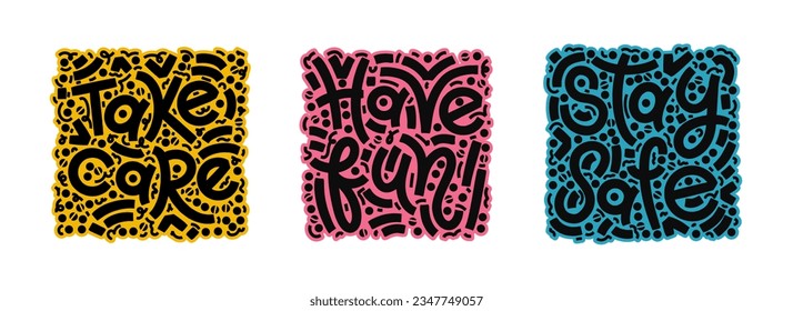 Set of vector lettering stickers. Take care, have fun and stay safe typography square compositions. Templates for stickers, banners, social media posts and prints.