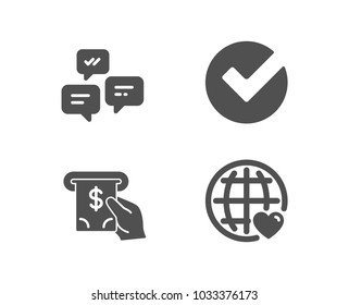 Set of Verify, Atm service and Chat messages icons. International love sign. Selected choice, Cash investment, Communication. Internet dating.  Quality design elements. Classic style. Vector