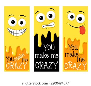 Set of vertical banner, flyer, placard with funny emoji. Crazy face emoticon. Inscription You make me crazy. Poster, card, sticker for greeting, congratulation, invitation. Vector illustration EPS8