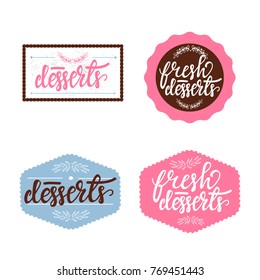 Set of vintage badges with lettering Fresh Desserts! Vector illustration.