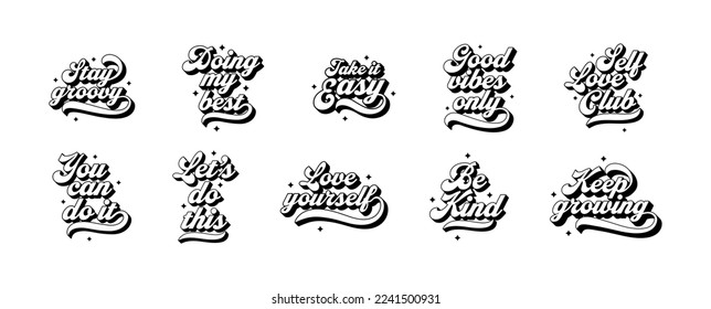 Set of vintage motivational typography quote in black and white. Trendy groovy 70s style inspiration lettering text collection. Positive inspirational message for work, self love or happy lifestyle.