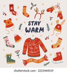 Set of warm winter Christmas clothes design. Stay warm sign. Knit and winter fashion, winter hat, socks, glove, boot, deer antlers, skates, scarf, hat with bunny ears.