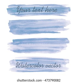 Set of watercolor backgrounds. Watercolor texture with brush strokes. Blue. Vector.