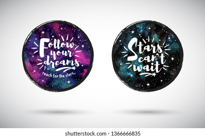 Set of watercolor circles, round frames with inspiration, motivation quote. Brush stroke textured edge. Follow your dreams lettering. Night sky, colorful galaxy, cosmos, cosmic watercolour background