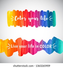 Set of watercolor rainbow brush stroke, stripe, ribbon. Inspiration, motivation quotes. Color your life text. Colorful watercolour background, texture. Aquarelle border, banner elongated templates.