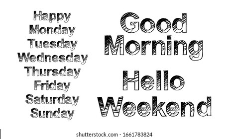 Set of Weekdays brush paint hand drawn lettering. Happy Monday, Tuesday, Wednesday, Thursday, Friday, Saturday, Sunday , Good Morning, Hello Weekend on white background