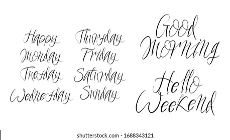 Set of Weekdays brush paint hand drawn lettering. Happy Monday, Tuesday, Wednesday, Thursday, Friday, Saturday, Sunday , Good Morning, Hello Weekend on white background