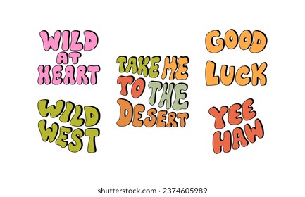 Set of western vector groovy lettering. Wild west, good luck, yeehaw, take me to the desert, wild at heart