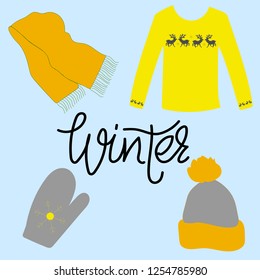 Set winter clothes. Scarf, sweater, gloves,cap. Lettering winter. Winter card